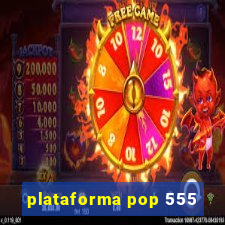 plataforma pop 555